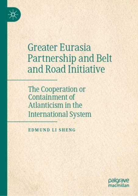 Book cover of: Greater Eurasia Partnership and Belt and Road Initiative. By: Edmund Li Sheng