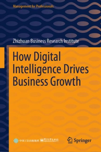 Book cover of: How Digital Intelligence Drives Business Growth. By: Zhizhuan Commercial Zhizhuan Commercial Research Institute