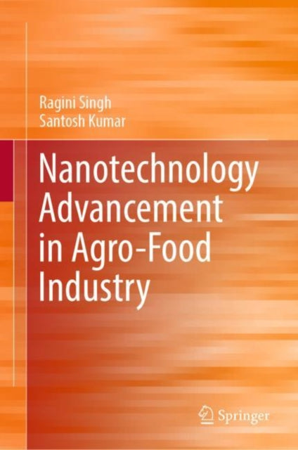 Book cover of: Nanotechnology Advancement in Agro-Food Industry. By: Ragini Singh