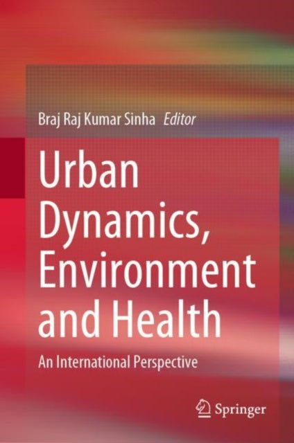 Book cover of: Urban Dynamics, Environment and Health. By: Braj Raj Kumar Sinha