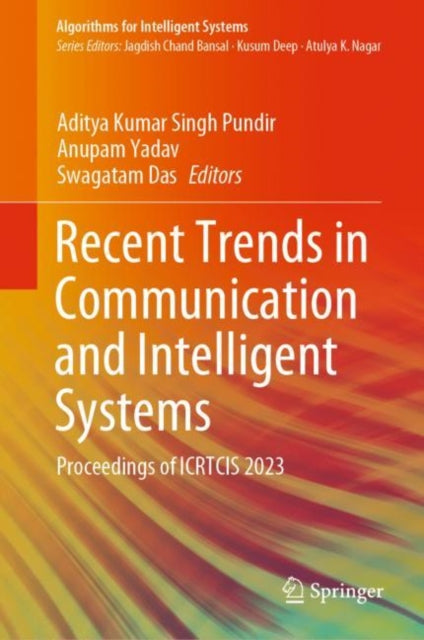 Book cover of: Recent Trends in Communication and Intelligent Systems. By: Aditya Kumar Singh Pundir