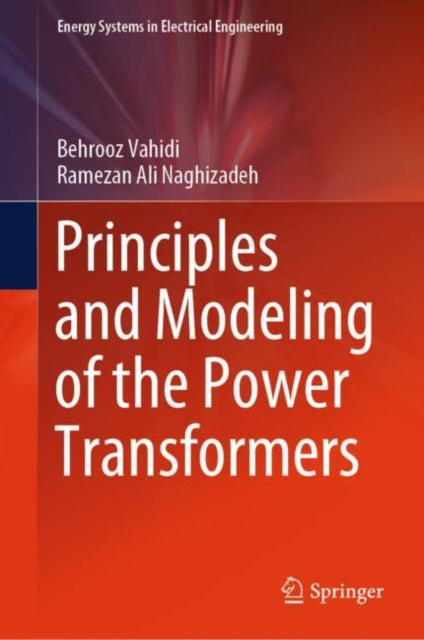 Book cover of: Principles and Modeling of the Power Transformers. By: Behrooz Vahidi