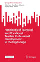 Book cover of: Handbook of Technical and Vocational Teacher Professional Development in the Digital Age. By: Xibin Han