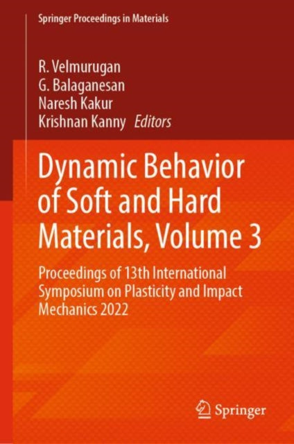 Book cover of: Dynamic Behavior of Soft and Hard Materials, Volume 3. By: R. Velmurugan