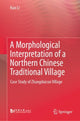 Book cover of: Morphological Interpretation of a Northern Chinese Traditional Village. By: Kun Li