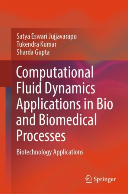 Book cover of: Computational Fluid Dynamics Applications in Bio and Biomedical Processes. By: Satya Eswari Jujjavarapu