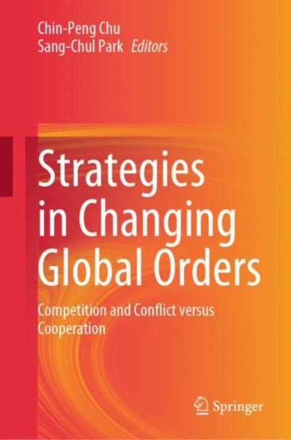 Book cover of: Strategies in Changing Global Orders. By: Chin-Peng Chu