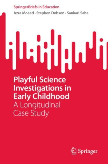 Book cover of: Playful Science Investigations in Early Childhood. By: Azra Moeed