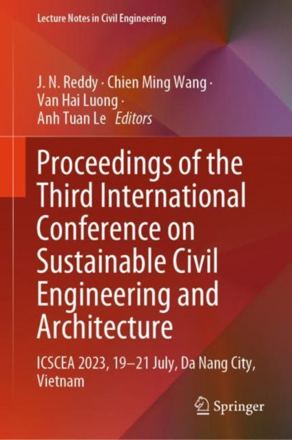 Book cover of: Proceedings of the Third International Conference on Sustainable Civil Engineering and Architecture. By: J. N. Reddy