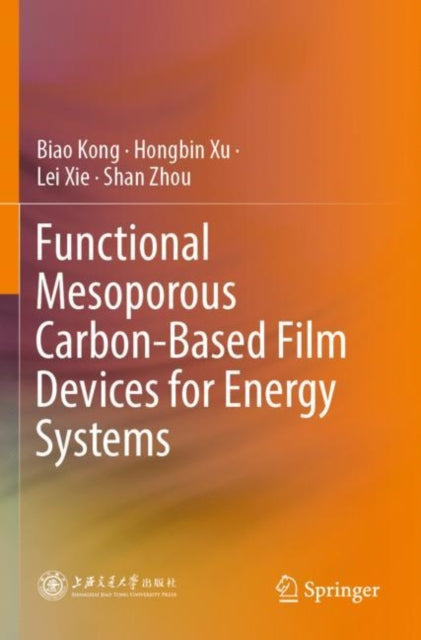 Book cover of: Functional Mesoporous Carbon-Based Film Devices for Energy Systems. By: Biao Kong