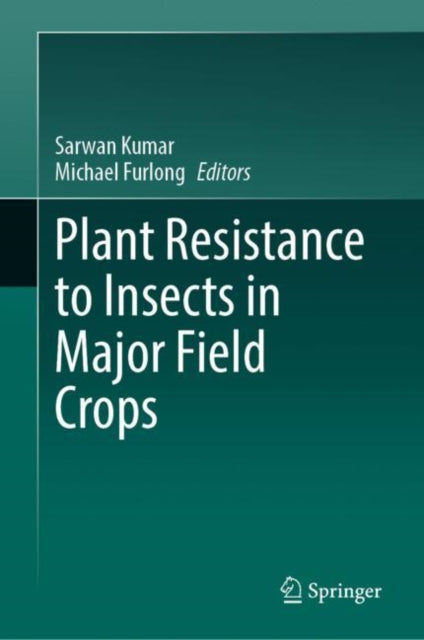 Book cover of: Plant Resistance to Insects in Major Field Crops. By: Sarwan Kumar