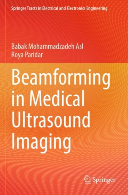 Book cover of: Beamforming in Medical Ultrasound Imaging. By: Babak Mohammadzadeh Asl