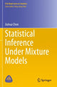 Book cover of: Statistical Inference Under Mixture Models. By: Jiahua Chen