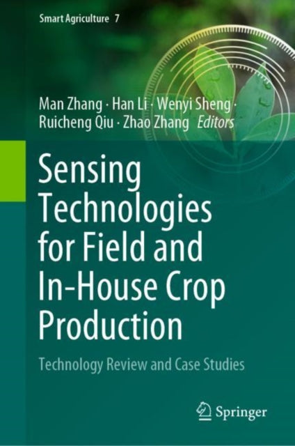 Book cover of: Sensing Technologies for Field and In-House Crop Production. By: Man Zhang