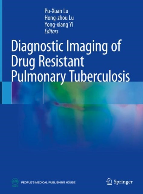 Book cover of: Diagnostic Imaging of Drug Resistant Pulmonary Tuberculosis. By: Pu-Xuan Lu