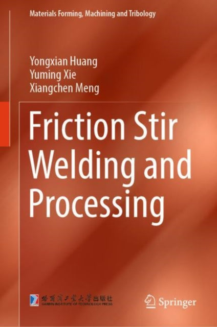 Book cover of: Friction Stir Welding and Processing. By: Yongxian Huang