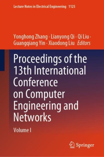 Book cover of: Proceedings of the 13th International Conference on Computer Engineering and Networks. By: Yonghong Zhang