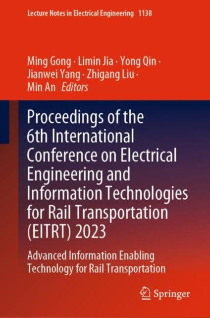Book cover of: Proceedings of the 6th International Conference on Electrical Engineering and Information Technologies for Rail Transportation (EITRT) 2023. By: Ming Gong