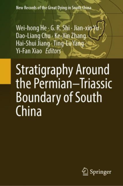 Book cover of: Stratigraphy Around the Permian–Triassic Boundary of South China. By: Weihong He