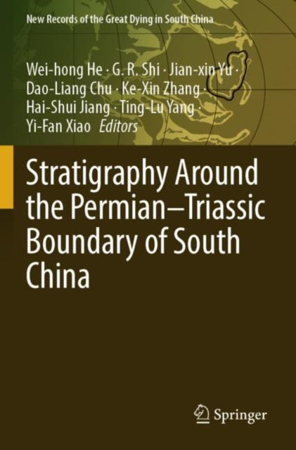 Book cover of: Stratigraphy Around the Permian–Triassic Boundary of South China. By: Wei-Hong He