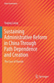 Book cover of: Sustaining Administrative Reform in China Through Path Dependence and Creation