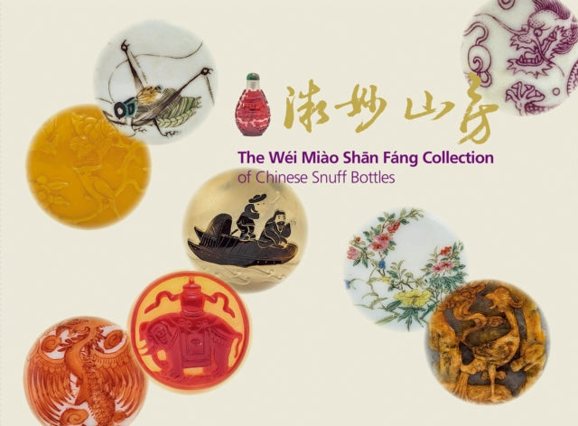 Book cover of: Wei Miao Shan Fang Collection of Chinese Snuff Bottles. By: CHU