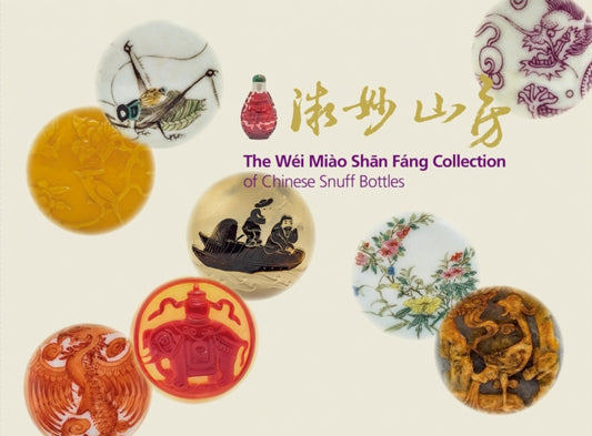 Book cover of: Wei Miao Shan Fang Collection of Chinese Snuff Bottles. By: CHU