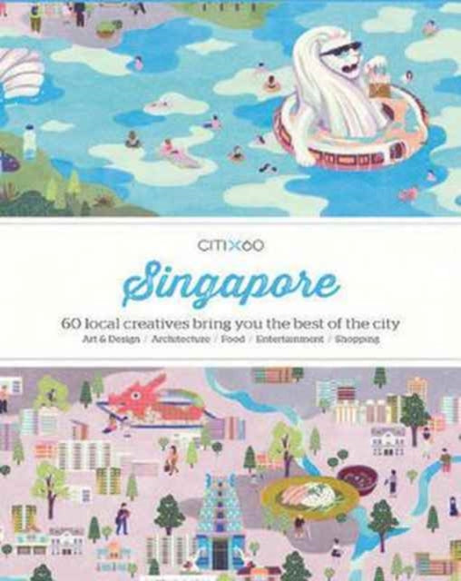 Book cover of: CITIx60 City Guides - Singapore. By: Viction Workshop