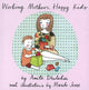 Book cover of: Working Mothers, Happy Kids