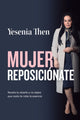 Book cover of: Mujer Reposicionate. By: Yesenia Then