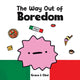 Book cover of: Way Out of Boredom. By: Grace J. Choi