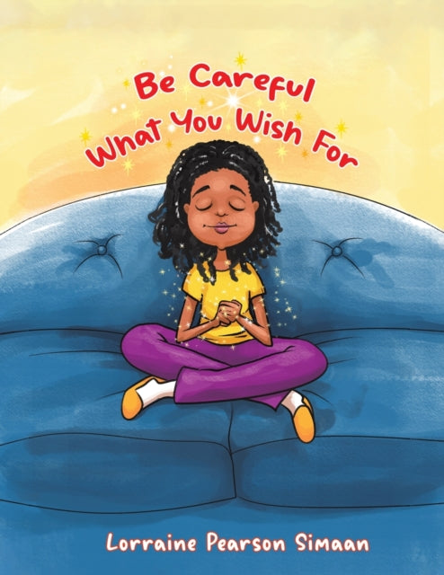 Book cover of: BE CAREFUL WHAT YOU WISH FOR. By: Lorraine Pearson Simaan