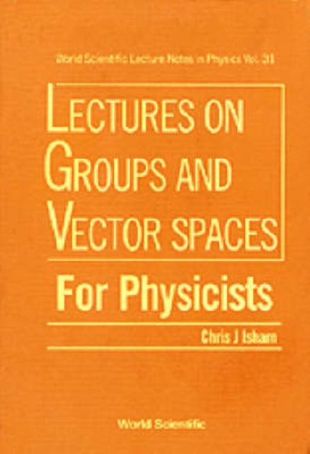 Book cover of: Lectures On Groups And Vector Spaces For Physicists
