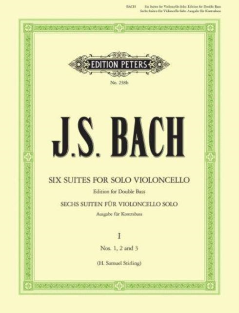 Book cover of: Cello Suites (Transcribed for Double Bass Solo), Vol. 1: Nos. 1-3