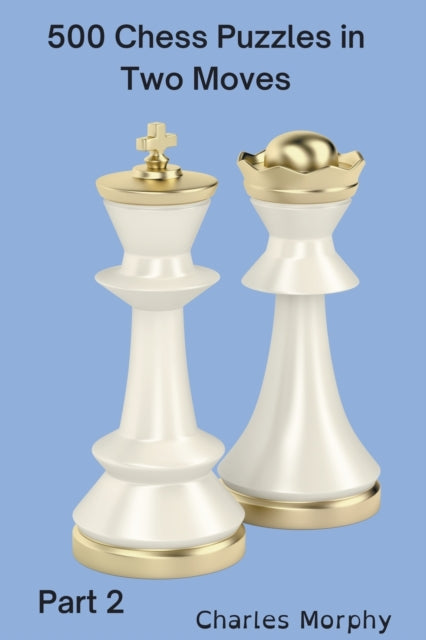 Book cover of: 500 Chess Puzzles in Two Moves, Part 2