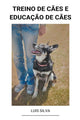 Book cover of: Treino de Caes e Educacao de Caes