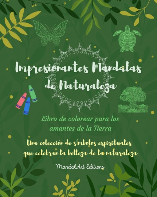 Book cover of: Impresionantes Mandalas de Naturaleza Libro de colorear para los amantes de la Tierra Arte relajante antiestres