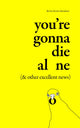 Book cover of: You're Gonna Die Alone (& Other Excellent News). By: Devrie Donalson