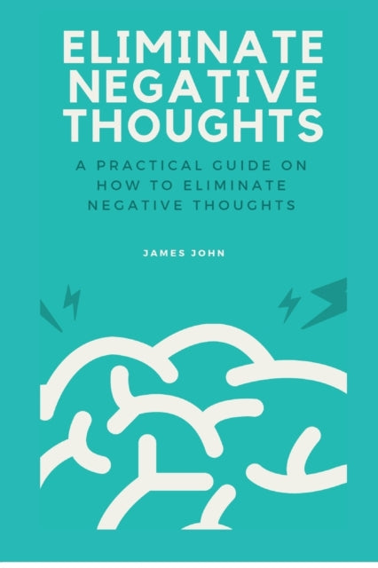 Book cover of: Eliminate Negative Thoughts