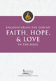 Book cover of: Encountering the God of Faith, Hope, and Love in the Bible
