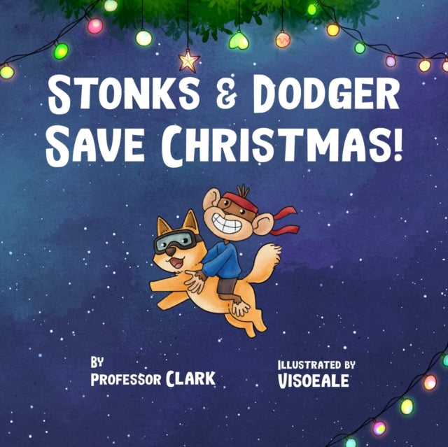 Book cover of: Stonks And Dodger Save Christmas!. By: Professor Clark