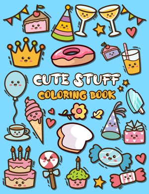 Cute Stuff Coloring Book, Adorable Coloring Book for Kids Such as Cute Food, Donut, Ice-cream