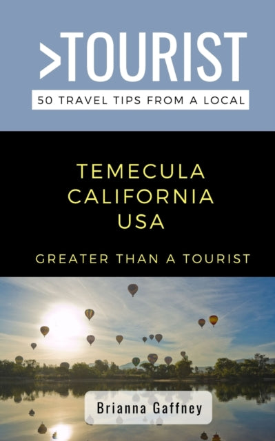 Book cover of: Greater Than a Tourist-Temecula California USA. By: Brianna Gaffney