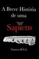 Book cover of: Breve Historia de uma Sapiens. By: Vanessa Souza Acafori