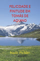 Book cover of: Felicidade E Finitude Em Tomas de Aquino. By: Nadir Pichler