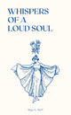 Book cover of: Whispers of a Loud Soul. By: Mya Wolf
