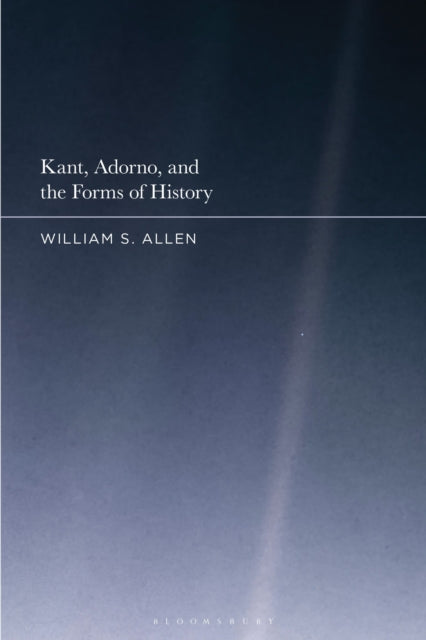 Book cover of: Kant, Adorno, and the Forms of History. By: William S. Allen