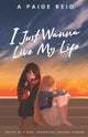 Book cover of: I Just Wanna Live My Life. By: Elizabeth Chiu