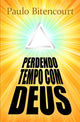 Book cover of: Perdendo Tempo Com Deus. By: Paulo Bittencourt