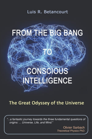 From the Big Bang to Conscious Intelligence